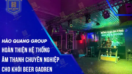 Sản phẩm Hao Quang Group hoan thien he thong am thanh chuyen nghiep cho KHOI BEER GADREN 500x281 — Thiết Bị âm Thanh Hào Quang Group - Công Ty Cổ Phần Tập Đoàn Đầu Tư Và Thương
Mại Hào Quang — MST 0109582807