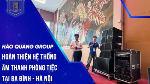Sản phẩm Hao Quang Group hoan thien he thong am thanh phong tiec lon va nho tai Ba Dinh Ha Noi 1 500x281 — Thiết Bị âm Thanh Hào Quang Group - Công Ty Cổ Phần Tập Đoàn Đầu Tư Và Thương
Mại Hào Quang — MST 0109582807