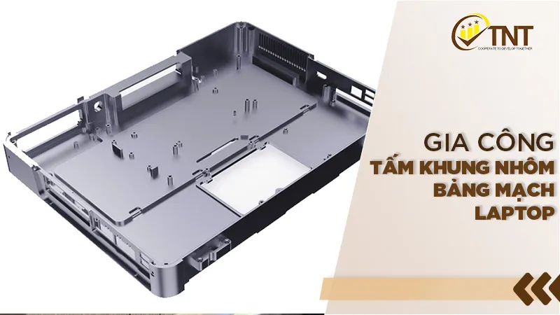 Sản phẩm Gia cong tam nhom lap top 8 — Chế Tạo Máy TNT Tech - Công Ty Cổ Phần Thiết Bị Công Nghiệp Và Giải Pháp Tự Động
Hóa TNT Tech — MST 0109604560