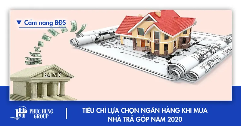Sản phẩm lựa chọn ngân hàng khi mua nhà trả góp — Công Ty TNHH Phát Triển Đầu Tư Và Thương Mại Phúc Hưng — MST 0109847764