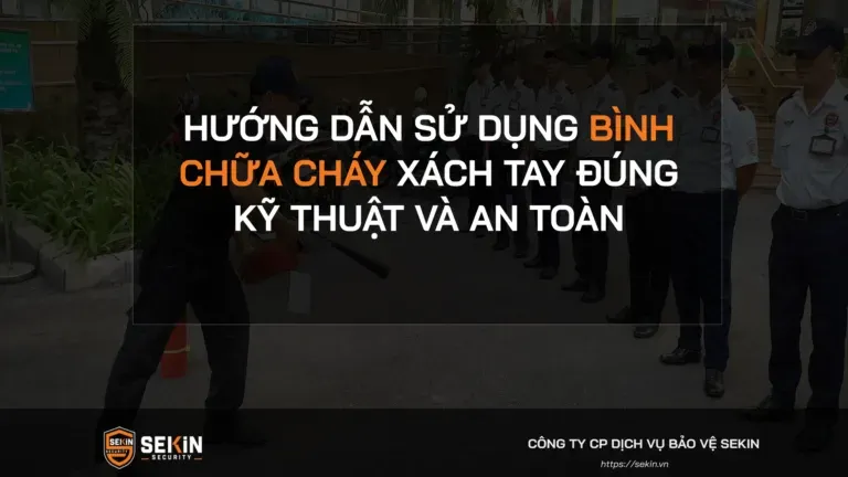 Sản phẩm Huong Dan Su Dung Binh Chua Chay Xach Tay Dung Ky Thuat Va An Toan 768x432.png — SEKIN SECURITY - Công Ty Cổ Phần Dịch Vụ Bảo Vệ SEKIN — MST 0110077742