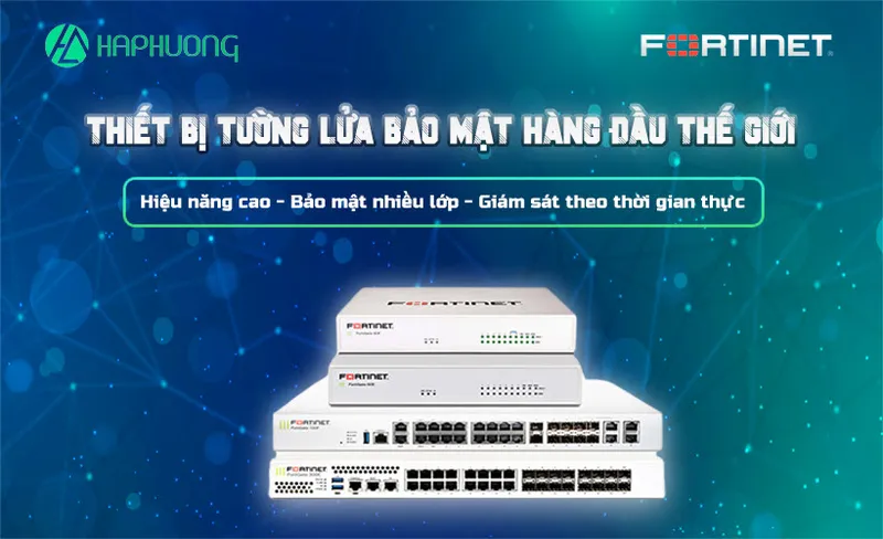Sản phẩm Thiet bi tuong lua Fortinet — Thiết Bị Viễn Thông Hà Phương - Công Ty TNHH Phân Phối Hà Phương — MST 0110119110