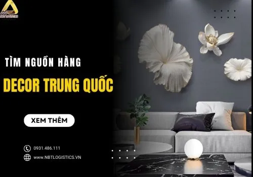 Sản phẩm bi quyet nhap si nguon hang decor trung quoc chat luong gia re uy tin 1 — Công Ty TNHH Xúc Tiến Thương Mại NBT HOLDING — MST 0110280896