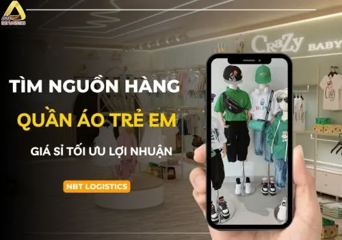 Sản phẩm cach tim nguon hang lay si quan ao tre em gia si toi uu loi nhuan kinh doanh — Công Ty TNHH Xúc Tiến Thương Mại NBT HOLDING — MST 0110280896
