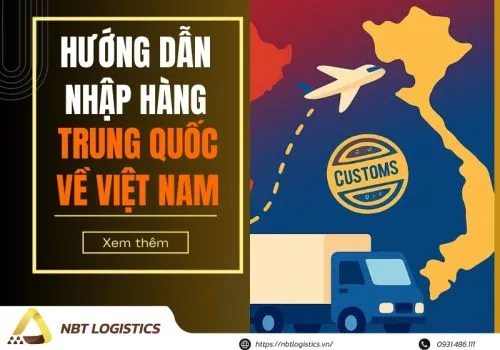 Sản phẩm huong dan cach nhap hang trung quoc ve viet nam moi nhat 3425531 — Công Ty TNHH Xúc Tiến Thương Mại NBT HOLDING — MST 0110280896
