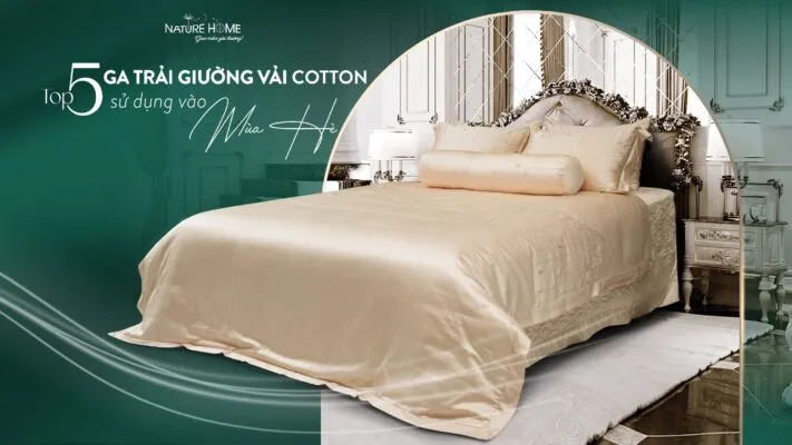 Sản phẩm Top 5 ga trai giuong vai cotton su dung vao mua he 711x400 — Công Ty Cổ Phần Nature Home Việt Nam — MST 0110340111