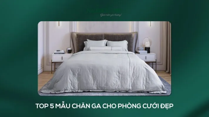 Sản phẩm Top 5 mau chan ga dep cho phong cuoi 711x400 — Công Ty Cổ Phần Nature Home Việt Nam — MST 0110340111