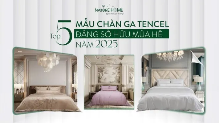 Sản phẩm Top 5 Mau Chan Ga Tencel Dang So Huu Mua He Nam 2025 711x400 — Công Ty Cổ Phần Nature Home Việt Nam — MST 0110340111