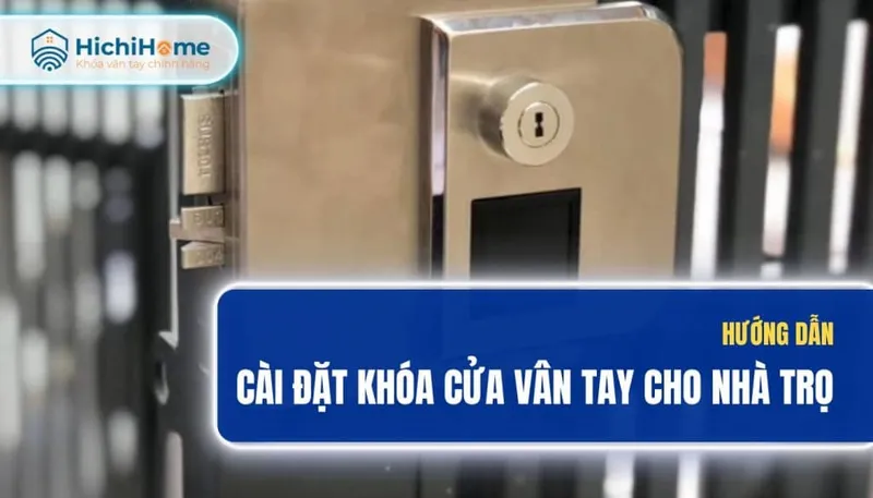 Sản phẩm thumbnail cai dat khoa van tay nha tro 1024x585 — Công Ty TNHH Hichihome Việt Nam — MST 0110452993