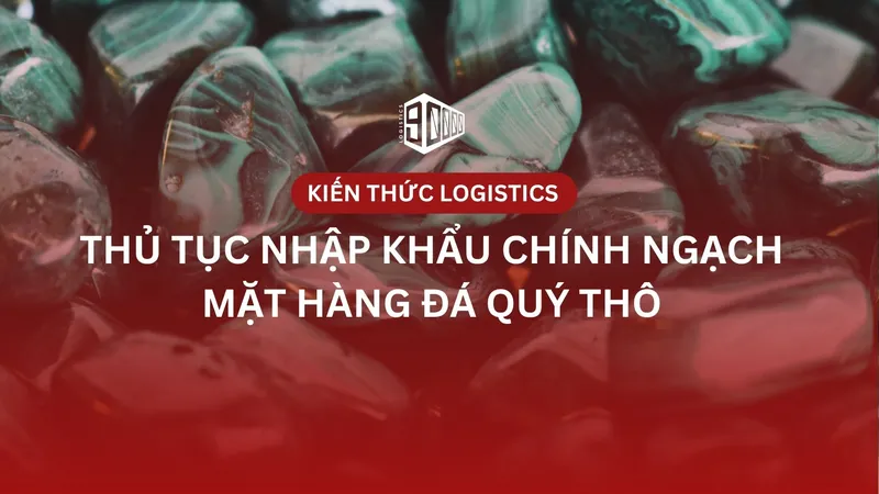 Sản phẩm nhap khau da quy tho — Công Ty TNHH Logistics 90000 — MST 0111004289