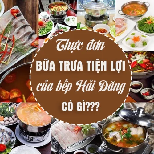 Sản phẩm 8737thuc don bua trua tien loi bep hai dang — Công Ty Cổ Phần Du Lịch Khách Sạn Hải Đăng — MST 0200783809