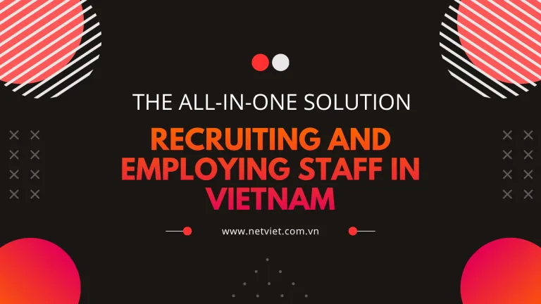 Sản phẩm Recruiting and Employing Staff in Vietnam 768x432 — Công Ty TNHH Nét Việt — MST 0302028548