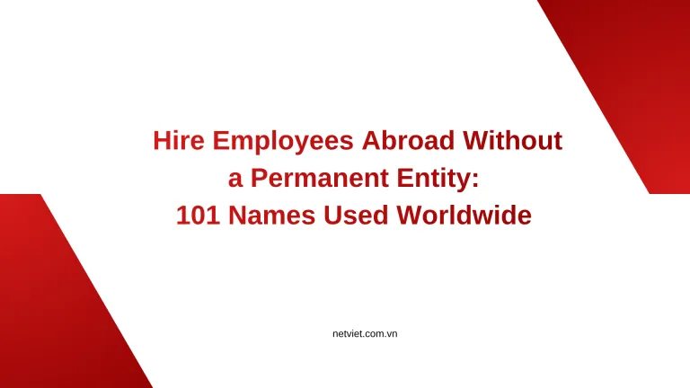 Sản phẩm Hire Employees Abroad Without a Permanent Entity 768x432 — Công Ty TNHH Nét Việt — MST 0302028548