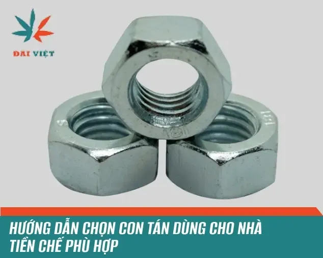 Sản phẩm huong dan chon con tan dung cho nha tien che phu hop thumbnails — ốc Vít Bulong Đài Việt - Công Ty TNHH Sản Xuất Thương Mại Đài Việt — MST 0302397746