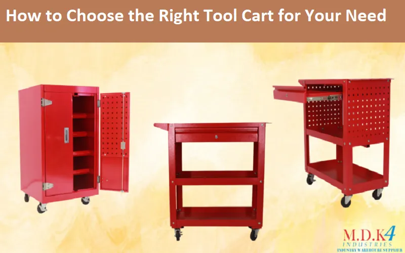 Sản phẩm How to Choose the Right Tool Cart for Your Needs — Bàn Thao Tác M.D.K - Công Ty Trách Nhiệm Hữu Hạn M.D.K — MST 0302691145