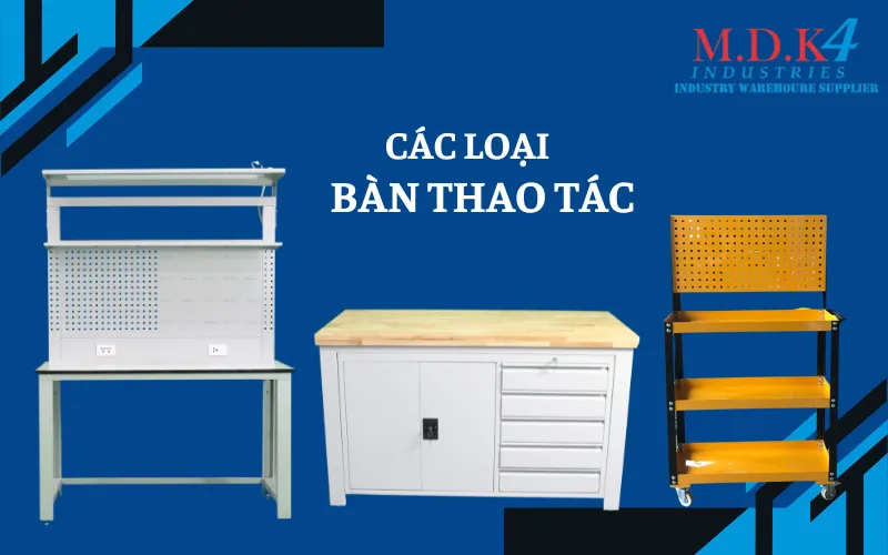 Sản phẩm MDK4i cac loai ban thao tac — Bàn Thao Tác M.D.K - Công Ty Trách Nhiệm Hữu Hạn M.D.K — MST 0302691145