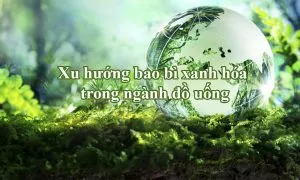 Sản phẩm xu huong bao bi xanh hoa 300x180 — Bao Bì Poma - Công Ty TNHH Sản Xuất Và Thương Mại Bảo Mã — MST 0302724400