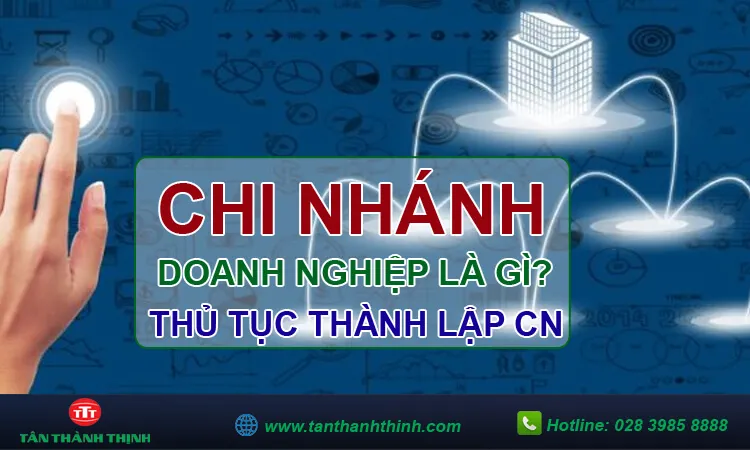 Sản phẩm thu tuc thanh lap chi nhanh_1650469551 — Công Ty TNHH Dịch Vụ Kế Toán - Đại Lý Thuế Tân Thành Thịnh — MST 0302919167