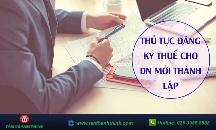 Sản phẩm thu tuc dang ky thue cho doanh nghiep moi thanh lap_1651853323 — Công Ty TNHH Dịch Vụ Kế Toán - Đại Lý Thuế Tân Thành Thịnh — MST 0302919167