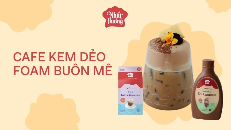 Sản phẩm cafe kem deo foam buon me — Công Ty TNHH Thương Mại Tân Nhất Hương — MST 0303261360