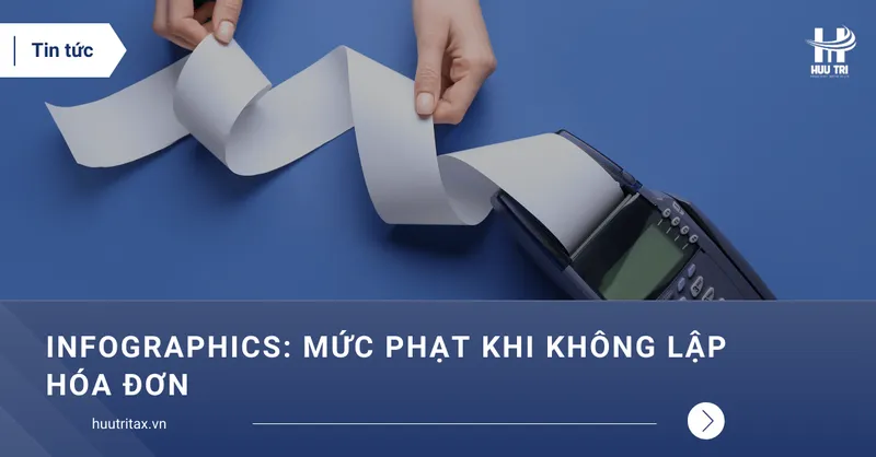 Sản phẩm Infographics Muc phat khi khong lap hoa don — Công Ty TNHH Tư Vấn Dịch Vụ Hữu Trí — MST 0303669625