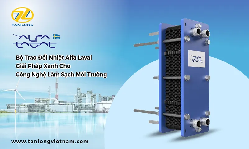 Sản phẩm ALFA LAVAL Heat Exchanger Clean Technology — Công Ty TNHH Giải Pháp Kỹ Thuật Tân Long — MST 0303889282