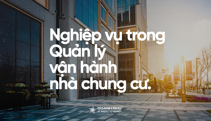 Sản phẩm nghiep vu trong quan ly van hanh nha chung cu — Công Ty Cổ Phần Đầu Tư Và Đào Tạo Doanh Chủ — MST 0304772174
