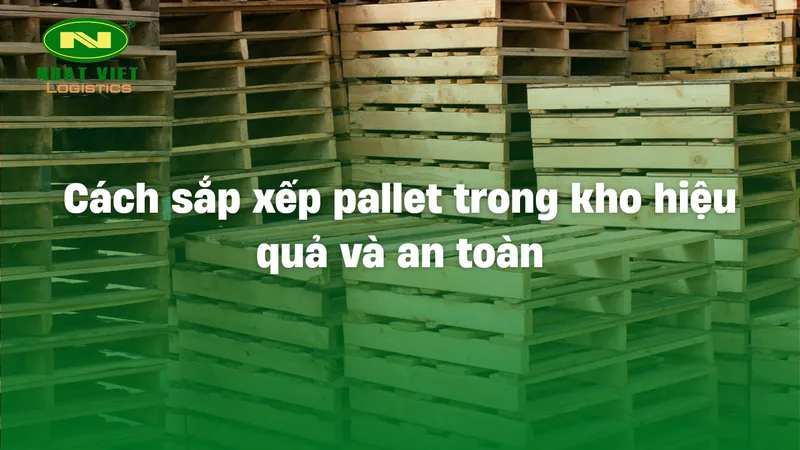 Sản phẩm cach sap xep pallet trong kho — Cho Thuê Kho Bãi Nhất Việt Logistics - Công Ty Cổ Phần Dịch Vụ Thương Mại Nhất
Việt Logistics — MST 0305059103
