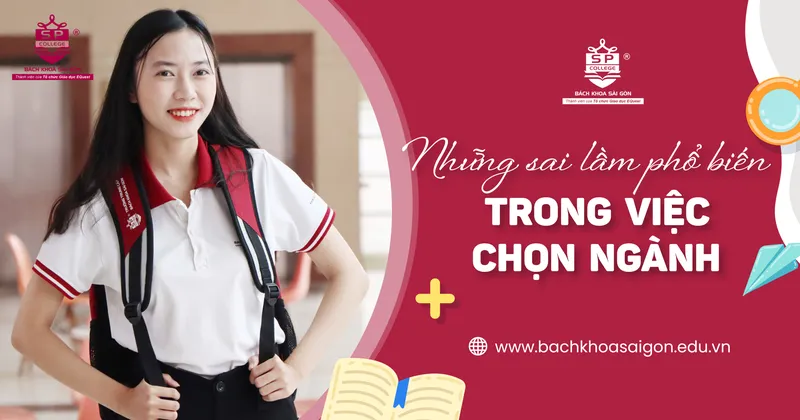 Sản phẩm nhung sai lam pho bien trong viec chon nganh scaled — Trường Trung Cấp Bách Khoa Sài Gòn — MST 0306353193