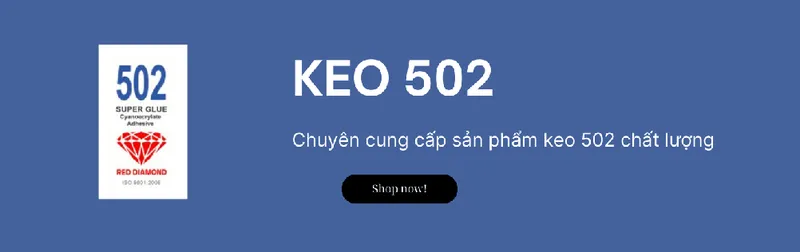 Sản phẩm keo 502 6  1002x316 — Keo 502 Lạc Viên - Công Ty Cổ Phần Đầu Tư Lạc Viên — MST 0309925089
