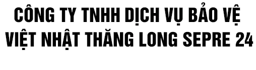 Sản phẩm co name — Bảo Vệ Thăng Long 24 - Công Ty TNHH Dịch Vụ Bảo Vệ Việt Nhật Thăng Long Sepre 24 — MST 0310828308