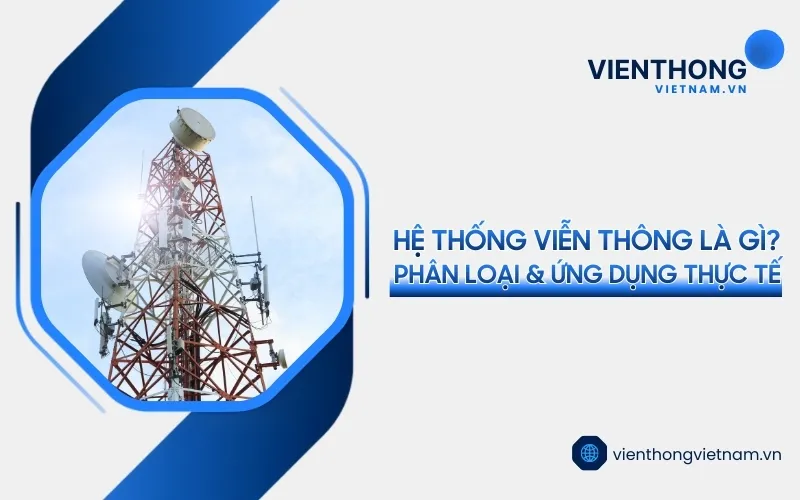 Sản phẩm he thong vien thong la gi — Công Ty TNHH Thương Mại Dịch Vụ Kỹ Thuật Công Nghệ Số — MST 0311754803