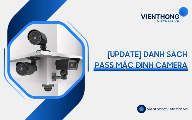 Sản phẩm pass mac dinh camera 4 — Công Ty TNHH Thương Mại Dịch Vụ Kỹ Thuật Công Nghệ Số — MST 0311754803