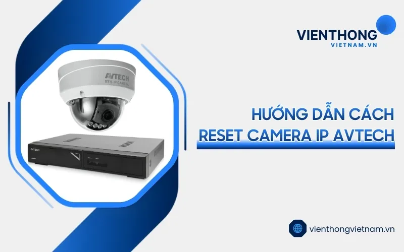 Sản phẩm reset camera ip avtech — Công Ty TNHH Thương Mại Dịch Vụ Kỹ Thuật Công Nghệ Số — MST 0311754803