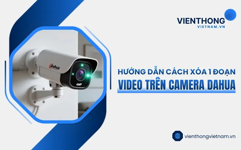 Sản phẩm cach xoa 1 doan video tren camera dahua — Công Ty TNHH Thương Mại Dịch Vụ Kỹ Thuật Công Nghệ Số — MST 0311754803