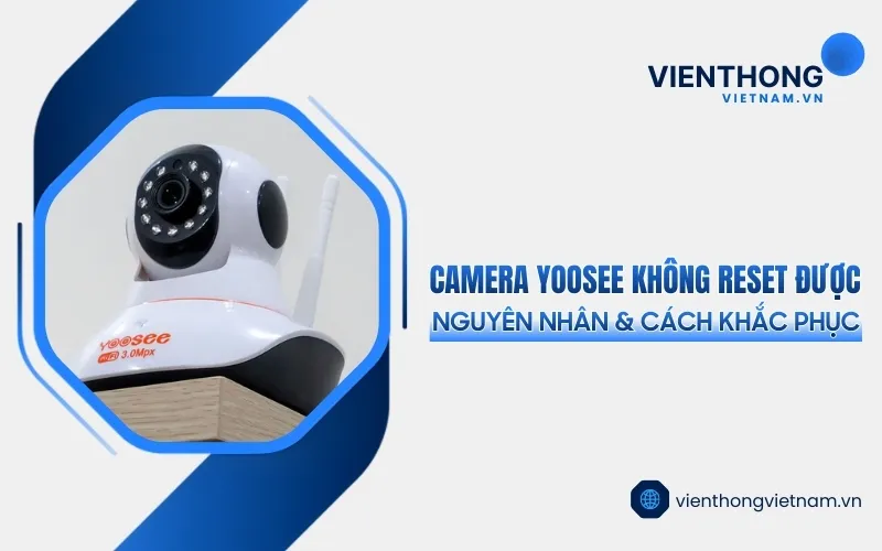Sản phẩm loi camera yoosee khong reset duoc — Công Ty TNHH Thương Mại Dịch Vụ Kỹ Thuật Công Nghệ Số — MST 0311754803