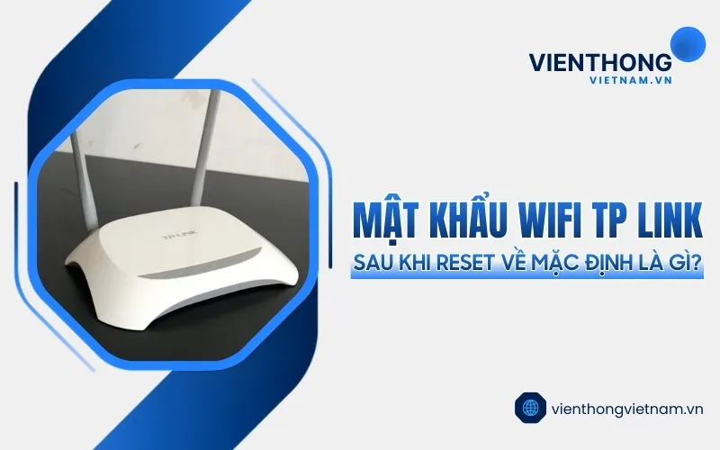 Sản phẩm mat khau wifi tp link sau khi reset — Công Ty TNHH Thương Mại Dịch Vụ Kỹ Thuật Công Nghệ Số — MST 0311754803