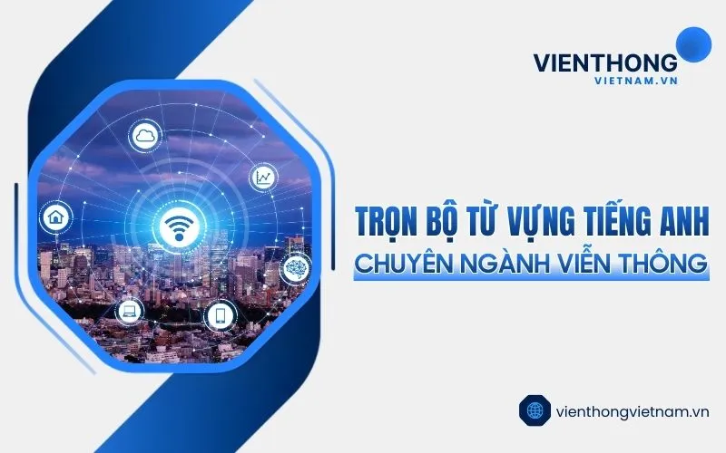 Sản phẩm tu vung tieng anh chuyen nganh vien thong — Công Ty TNHH Thương Mại Dịch Vụ Kỹ Thuật Công Nghệ Số — MST 0311754803