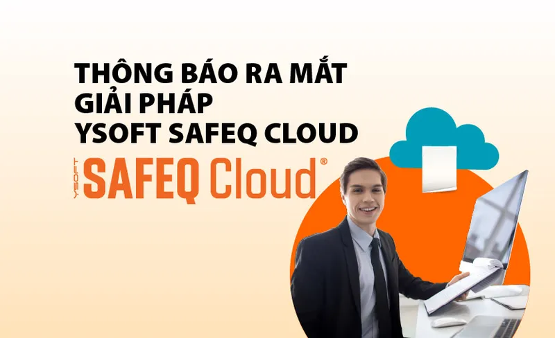 Sản phẩm Launching SafeQ Cloud_VI — Công Ty TNHH Konica Minolta Business Solutions Việt Nam — MST 0311782575