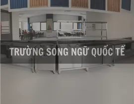 Sản phẩm truong song ngu quoc te32331 — Bếp Công Nghiệp Duy Phú - Công Ty TNHH Thiết Bị Bếp Công Nghiệp Duy Phú — MST 0311820982