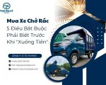 Sản phẩm mua xe cho rac 5 dieu bat buoc phai biet truoc khi xuong tien 1752726482.jpg — Công Ty TNHH Thương Mại Dịch Vụ Ô Tô Tín Phát — MST 0311980136
