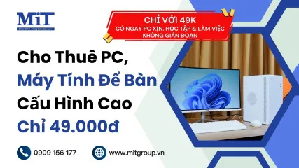 Sản phẩm cho thue pc may tinh de ban cau hinh cao chi 49.000d 427x240 — Công Ty TNHH Thương Mại Và Sản Xuất MIT — MST 0312045126