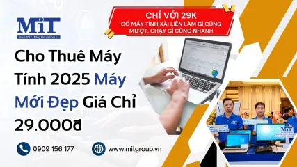 Sản phẩm cho thue may tinh 2025 may moi dep gia chi 29.000d 427x240 — Công Ty TNHH Thương Mại Và Sản Xuất MIT — MST 0312045126
