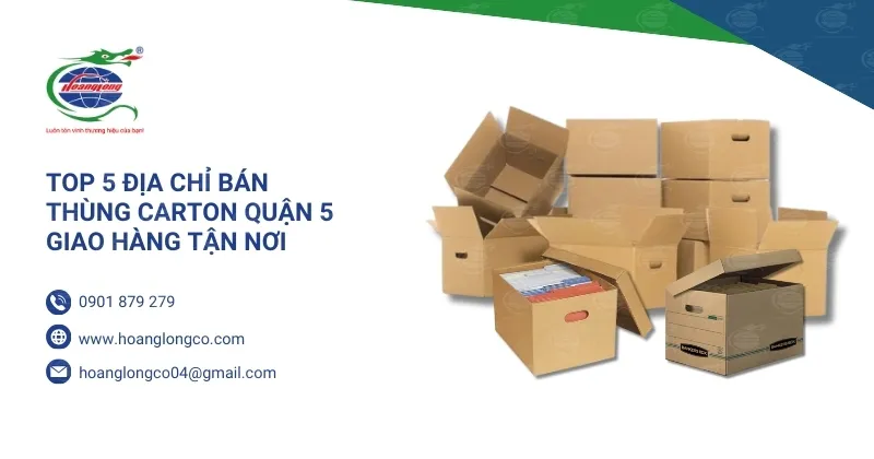 Sản phẩm Top 5 Dia Chi Ban Thung Carton Quan 5 Giao Hang Tan Noi — Công Ty Cổ Phần Đầu Tư Xuất Nhập Khẩu Quốc Tế Hoàng Long — MST 0312180069