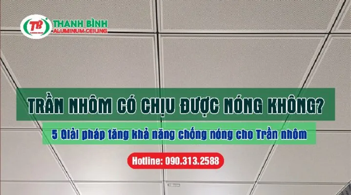 Sản phẩm tran nhom co chiu duoc nong khong 5 giai phap tang kha nang chong nong 719x400 — Công Ty TNHH Trần Nhôm Thanh Bình — MST 0312291523