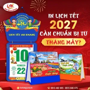 Sản phẩm in lich tet 2027 can chuan bi tu thang may — Lịch Tết An Khang - Công Ty Trách Nghiệm Hữu Hạn Thương Mại Dịch Vụ Phát Triển
An Khang — MST 0312501890