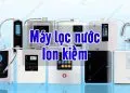 Sản phẩm May loc nuoc ion kiem 120x86 — Công Ty TNHH Môi Trường Thương Mại Xuất Nhập Khẩu Toàn Phát — MST 0312509931