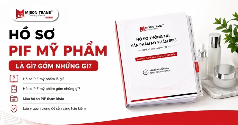 Sản phẩm ho so pif my pham la gi gom nhung gi va doanh nghiep can chuan bi ra sao — Mison Trans - Công Ty TNHH Vận Tải Miên Sơn — MST 0312565358