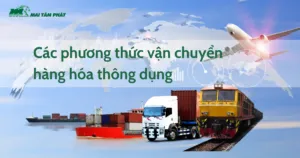 Sản phẩm cac phuong thuc van tai thong dung 300x158 — Công Ty TNHH Vận Tải Mai Tâm Phát — MST 0312604448