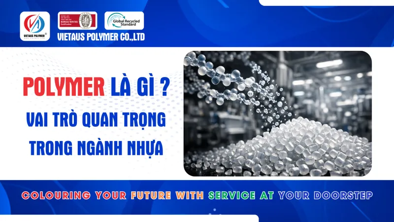 Sản phẩm POLYMER LA GI _ VAI TRON QUAN TRONG TRONG NGANH NHUA 1024x576 — Nhựa Việt úc - Công Ty TNHH Cơ Khí Nhựa Việt úc — MST 0312889634